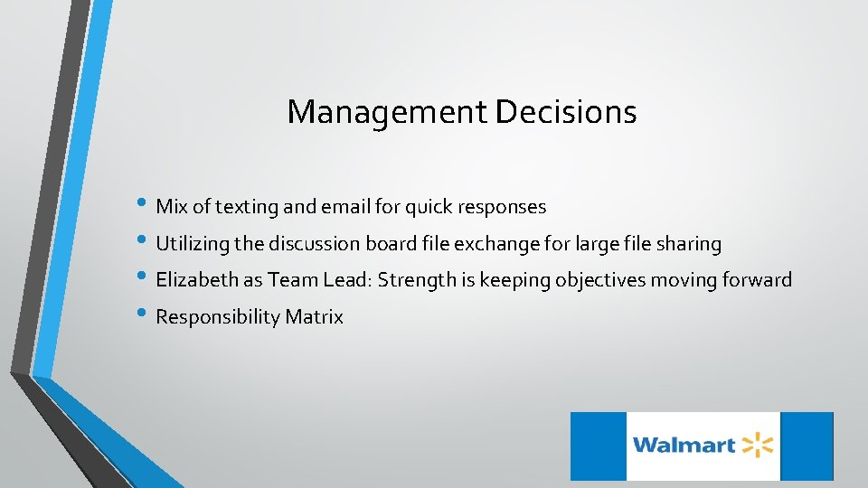 Management Decisions • Mix of texting and email for quick responses • Utilizing the