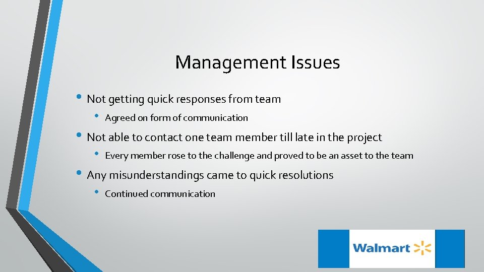 Management Issues • Not getting quick responses from team • Agreed on form of
