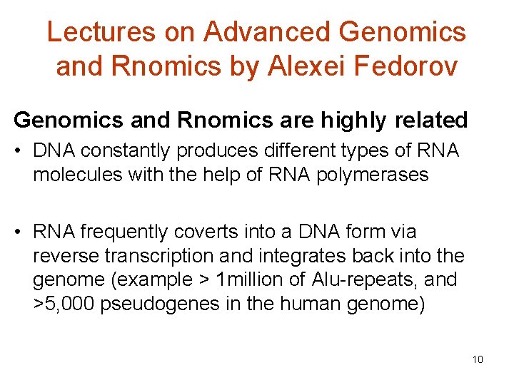 Lectures on Advanced Genomics and Rnomics by Alexei Fedorov Genomics and Rnomics are highly