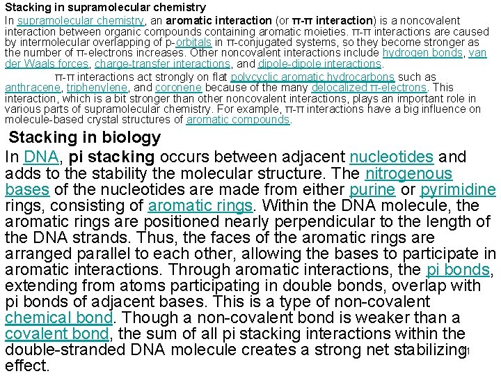 Stacking in supramolecular chemistry In supramolecular chemistry, an aromatic interaction (or π-π interaction) is