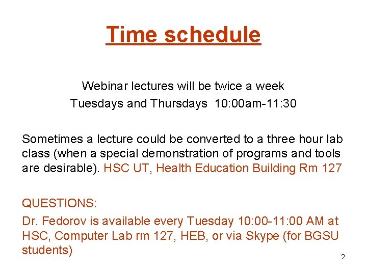 Time schedule Webinar lectures will be twice a week Tuesdays and Thursdays 10: 00