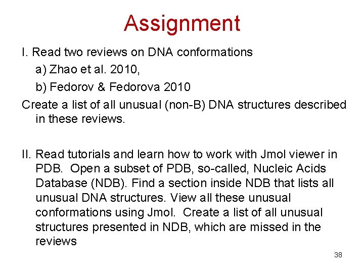 Assignment I. Read two reviews on DNA conformations a) Zhao et al. 2010, b)