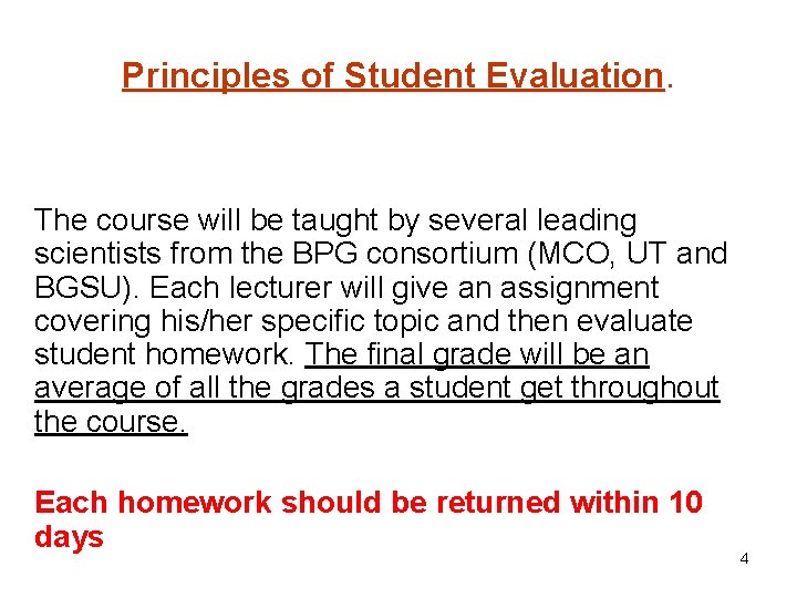 Principles of Student Evaluation. The course will be taught by several leading scientists from