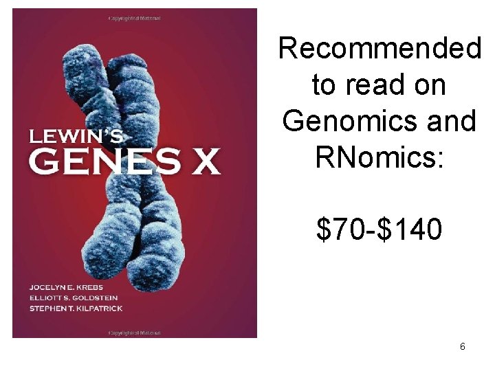 Recommended to read on Genomics and RNomics: $70 -$140 6 