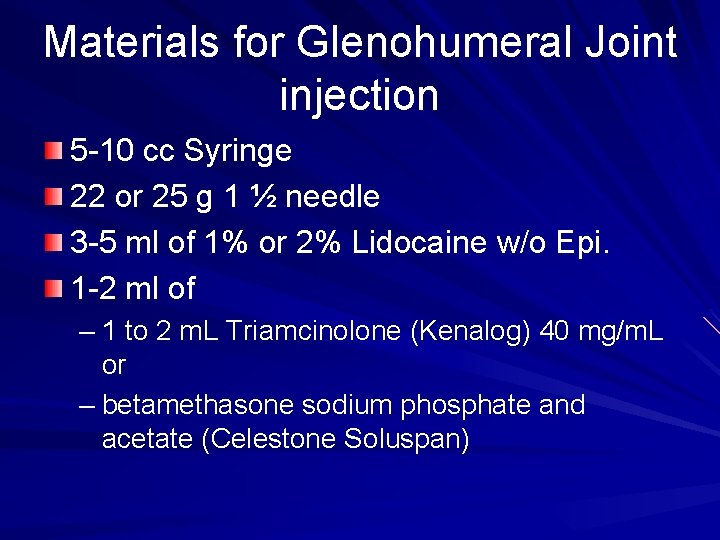 Materials for Glenohumeral Joint injection 5 -10 cc Syringe 22 or 25 g 1