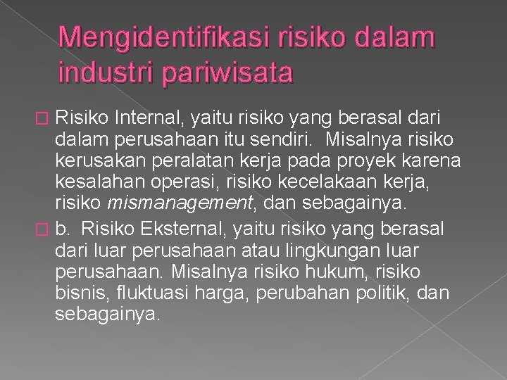 Mengidentifikasi risiko dalam industri pariwisata Risiko Internal, yaitu risiko yang berasal dari dalam perusahaan