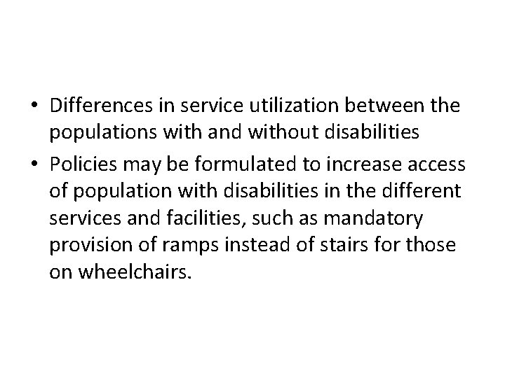  • Differences in service utilization between the populations with and without disabilities •