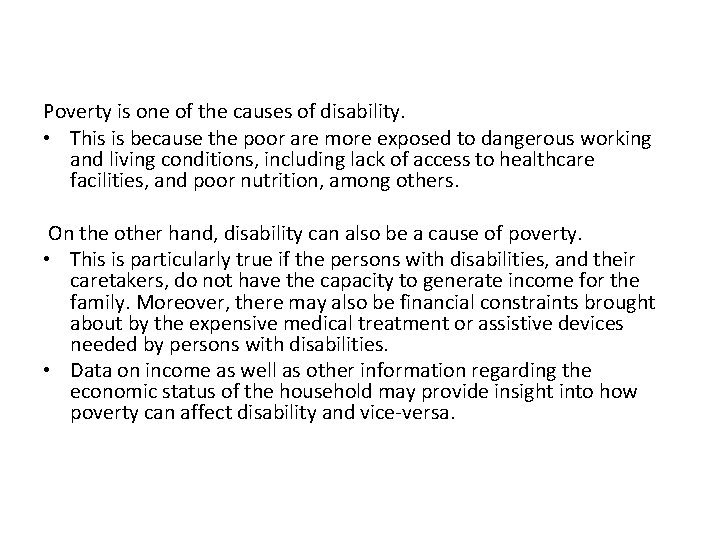 Poverty is one of the causes of disability. • This is because the poor