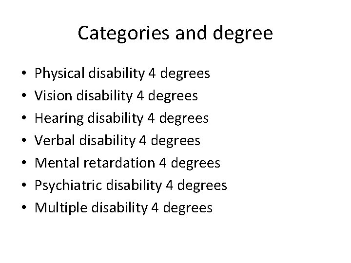 Categories and degree • • Physical disability 4 degrees Vision disability 4 degrees Hearing