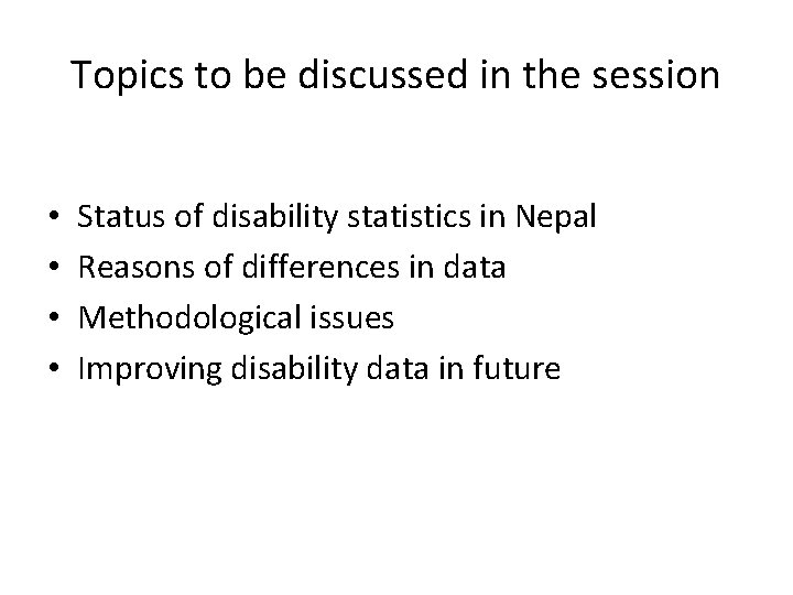 Topics to be discussed in the session • • Status of disability statistics in