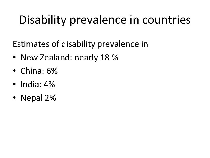 Disability prevalence in countries Estimates of disability prevalence in • New Zealand: nearly 18