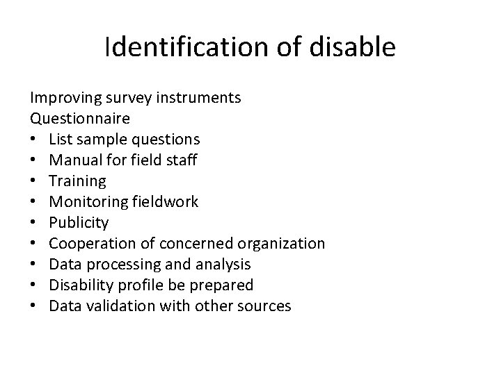 Identification of disable Improving survey instruments Questionnaire • List sample questions • Manual for