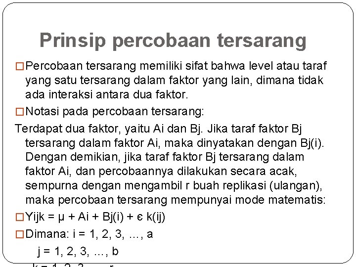 Prinsip percobaan tersarang � Percobaan tersarang memiliki sifat bahwa level atau taraf yang satu