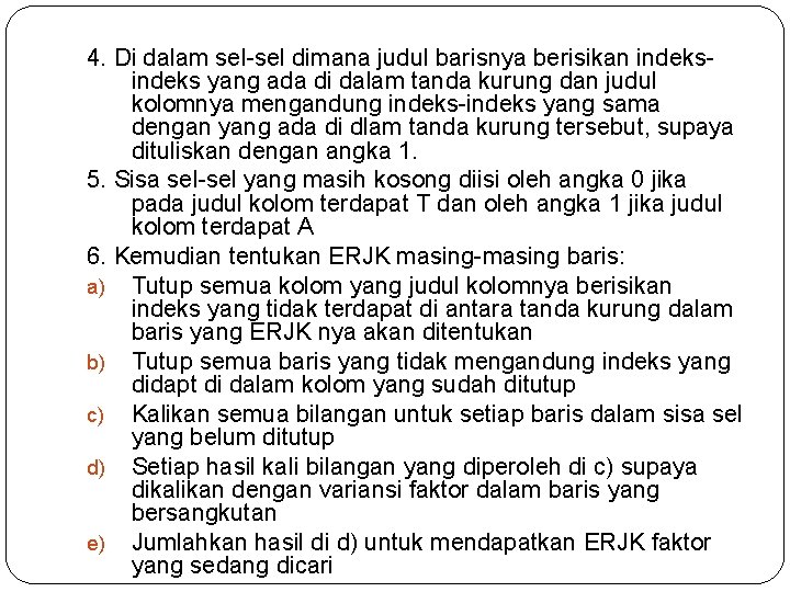 4. Di dalam sel-sel dimana judul barisnya berisikan indeks yang ada di dalam tanda