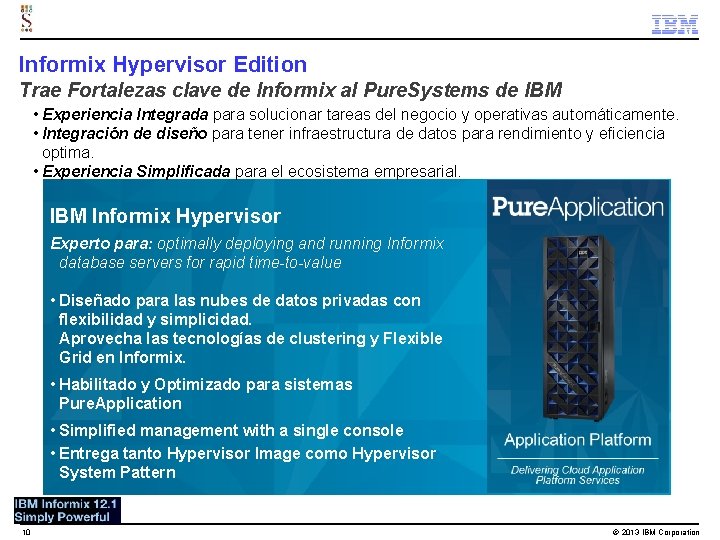 Informix Hypervisor Edition Trae Fortalezas clave de Informix al Pure. Systems de IBM •