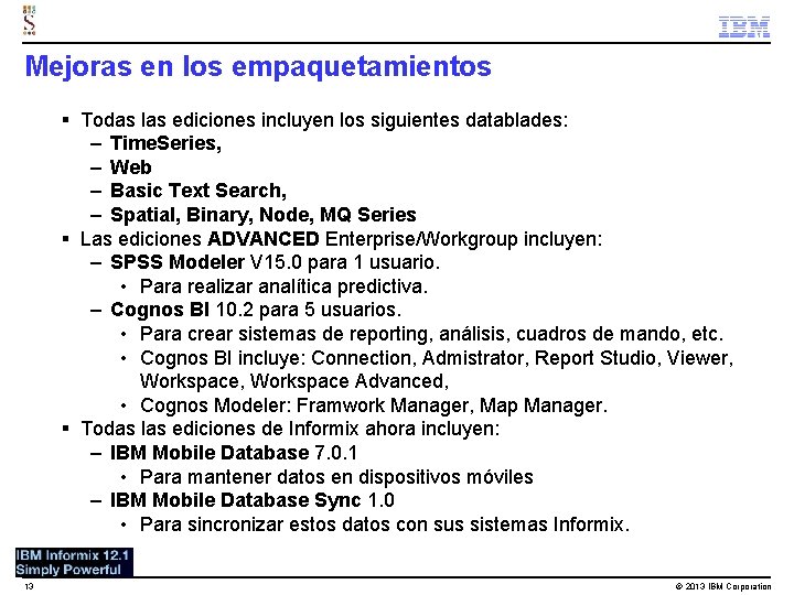 Mejoras en los empaquetamientos § Todas las ediciones incluyen los siguientes datablades: – Time.