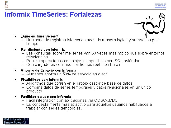 Informix Time. Series: Fortalezas § ¿Qué es Time Series? § Rendimiento con Informix §