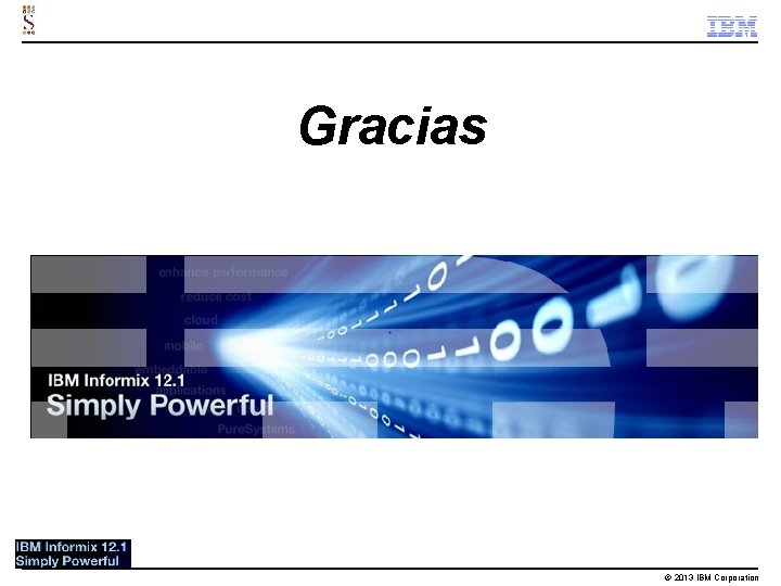 Gracias © 2013 IBM Corporation 