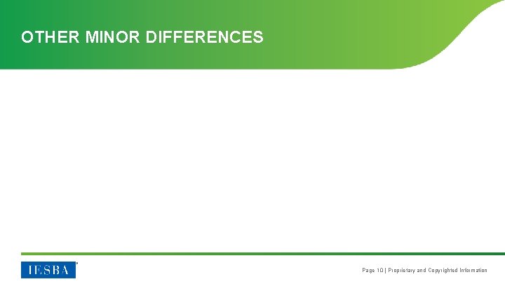 OTHER MINOR DIFFERENCES Page 10 | Proprietary and Copyrighted Information 