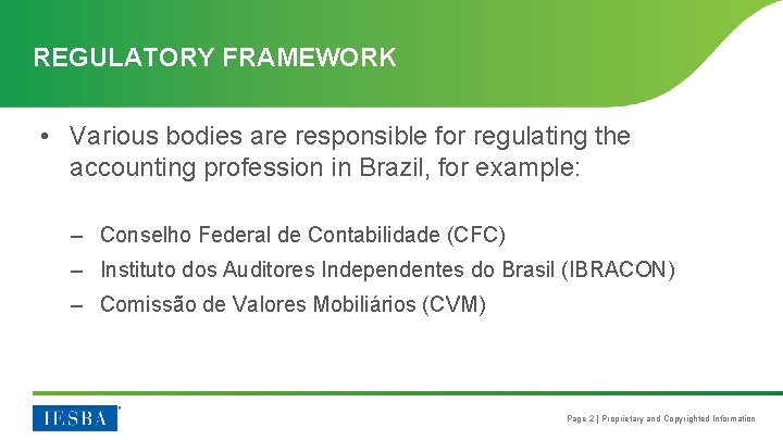 REGULATORY FRAMEWORK • Various bodies are responsible for regulating the accounting profession in Brazil,