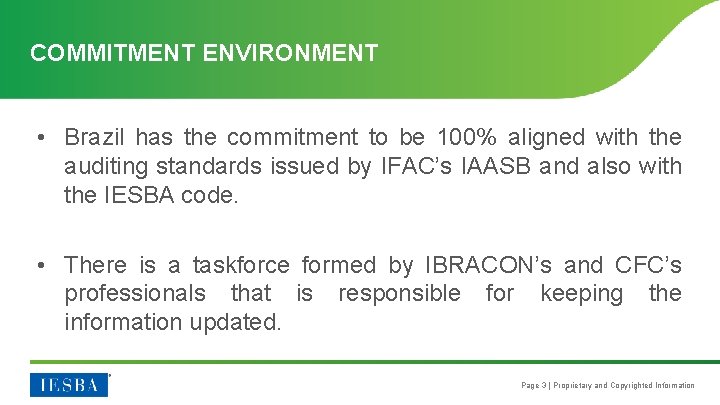 COMMITMENT ENVIRONMENT • Brazil has the commitment to be 100% aligned with the auditing