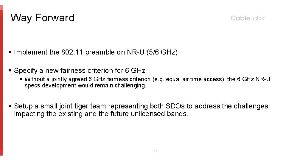 Way Forward § Implement the 802. 11 preamble on NR-U (5/6 GHz) § Specify