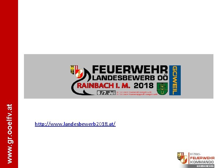 www. gr. ooelfv. at http: //www. landesbewerb 2018. at/ 