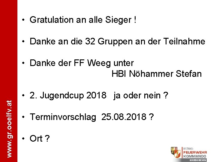  • Gratulation an alle Sieger ! • Danke an die 32 Gruppen an