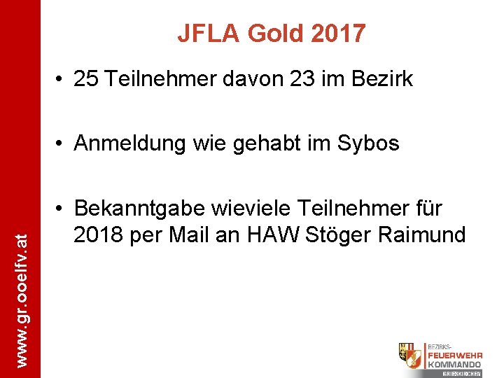 JFLA Gold 2017 • 25 Teilnehmer davon 23 im Bezirk www. gr. ooelfv. at