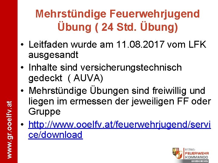 www. gr. ooelfv. at Mehrstündige Feuerwehrjugend Übung ( 24 Std. Übung) • Leitfaden wurde