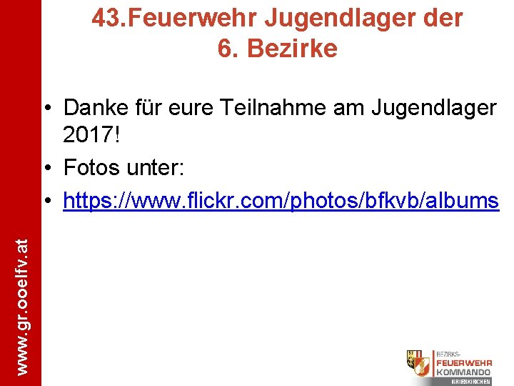 www. gr. ooelfv. at 43. Feuerwehr Jugendlager der 6. Bezirke • Danke für eure