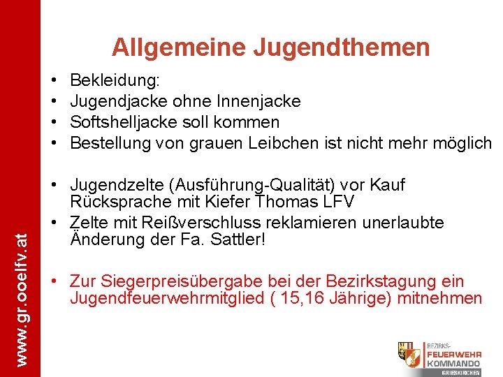 Allgemeine Jugendthemen www. gr. ooelfv. at • • • Bekleidung: Jugendjacke ohne Innenjacke Softshelljacke
