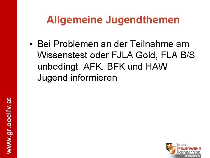 Allgemeine Jugendthemen www. gr. ooelfv. at • Bei Problemen an der Teilnahme am Wissenstest