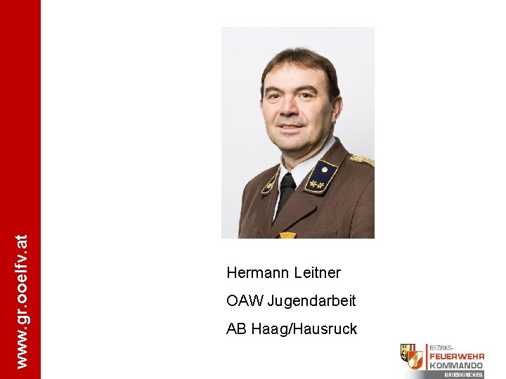 www. gr. ooelfv. at Hermann Leitner OAW Jugendarbeit AB Haag/Hausruck 