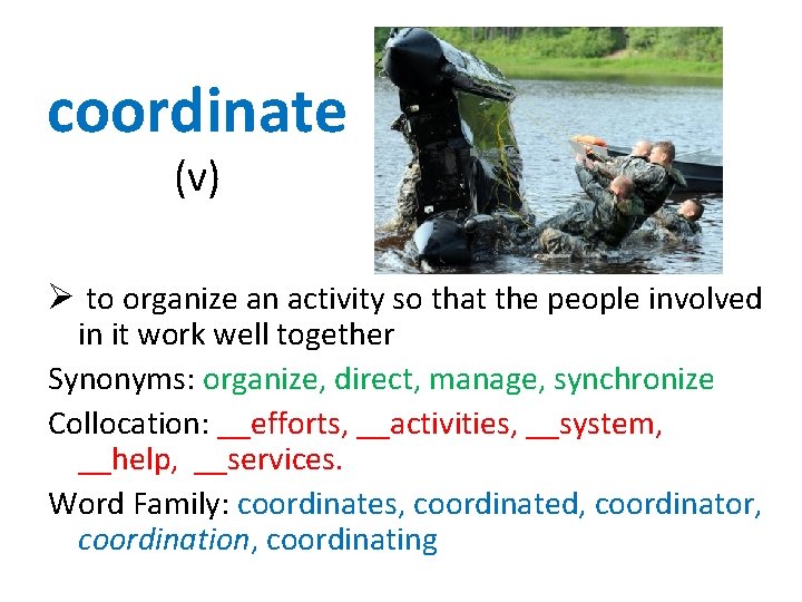coordinate (v) Ø to organize an activity so that the people involved in it