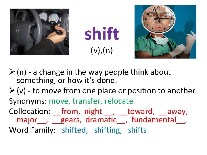 shift (v), (n) Ø (n) - a change in the way people think about