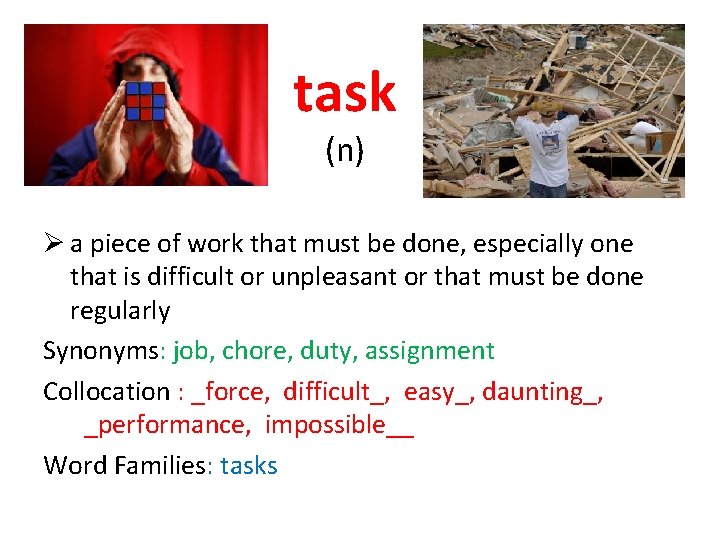 task (n) Ø a piece of work that must be done, especially one that