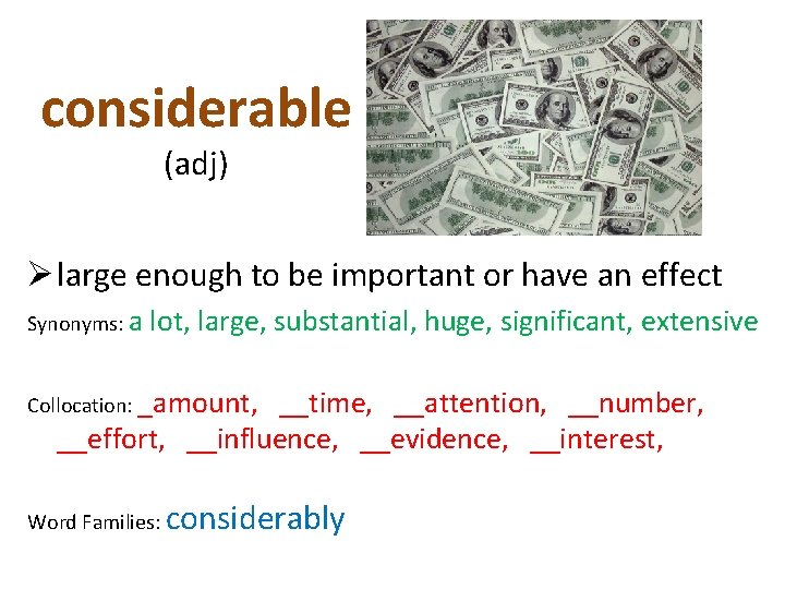 considerable (adj) Ø large enough to be important or have an effect Synonyms: a