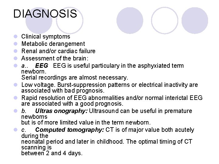 DIAGNOSIS l l l l l Clinical symptoms Metabolic derangement Renal and/or cardiac failure