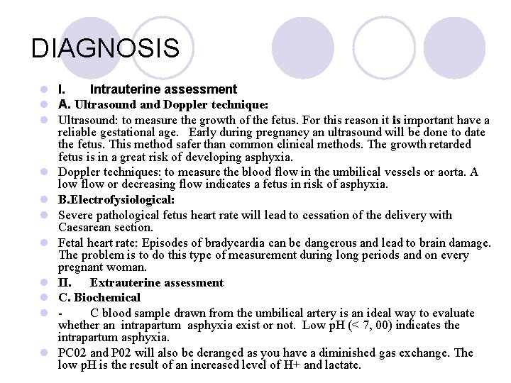 DIAGNOSIS l I. Intrauterine assessment l A. Ultrasound and Doppler technique: l Ultrasound: to