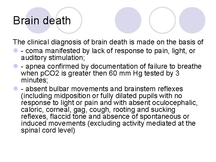 Brain death The clinical diagnosis of brain death is made on the basis of