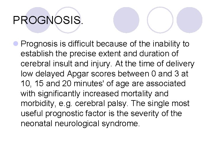 PROGNOSIS. l Prognosis is difficult because of the inability to establish the precise extent