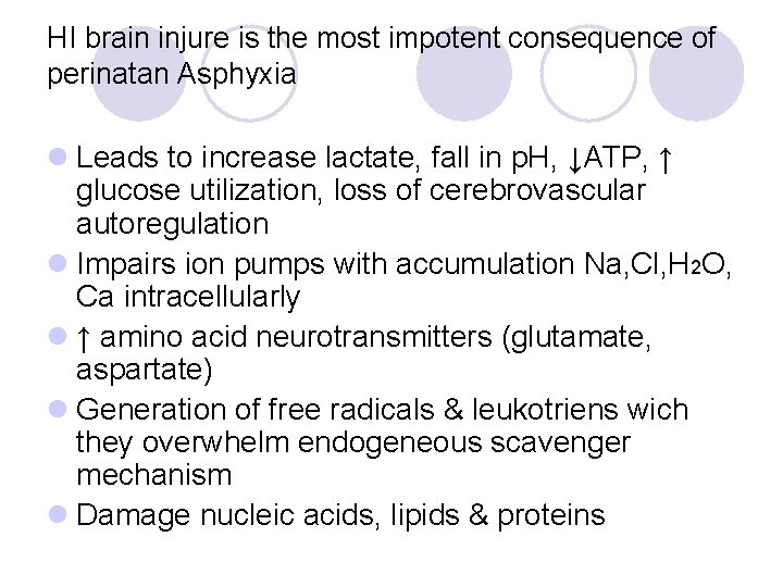 HI brain injure is the most impotent consequence of perinatan Asphyxia l Leads to