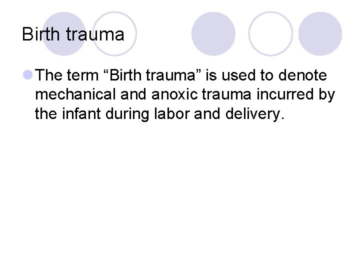 Birth trauma l The term “Birth trauma” is used to denote mechanical and anoxic