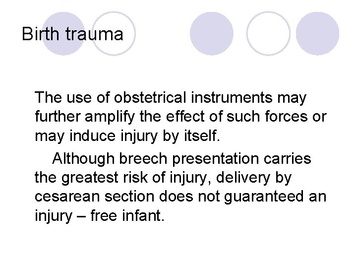 Birth trauma The use of obstetrical instruments may further amplify the effect of such
