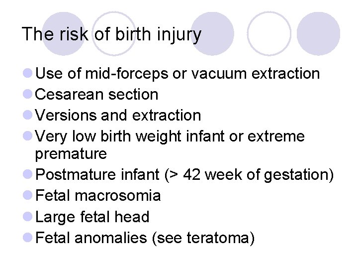 The risk of birth injury l Use of mid-forceps or vacuum extraction l Cesarean