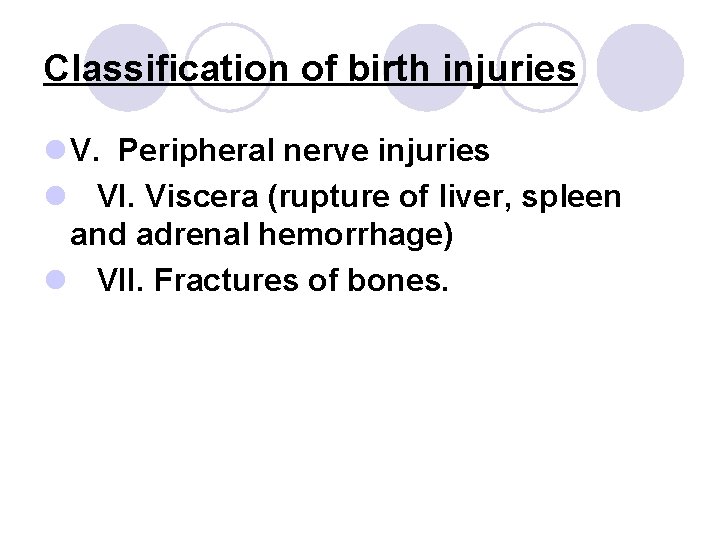 Classification of birth injuries l V. Peripheral nerve injuries l VI. Viscera (rupture of