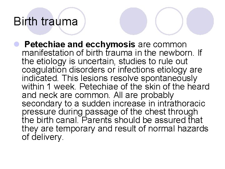 Birth trauma l Petechiae and ecchymosis are common manifestation of birth trauma in the