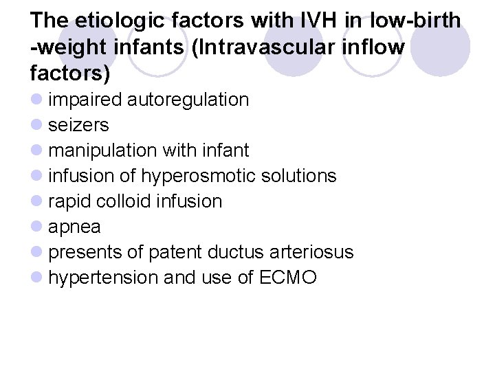 The etiologic factors with IVH in low-birth -weight infants (Intravascular inflow factors) l impaired