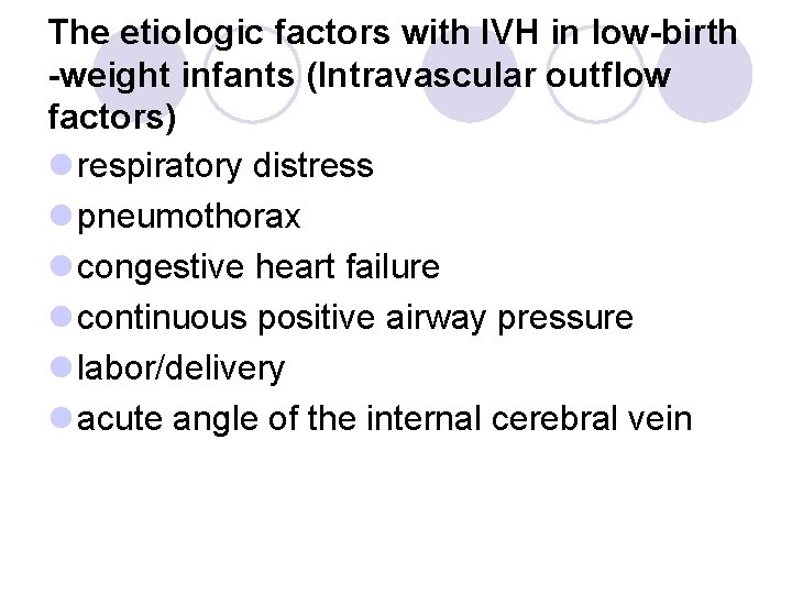 The etiologic factors with IVH in low-birth -weight infants (Intravascular outflow factors) l respiratory